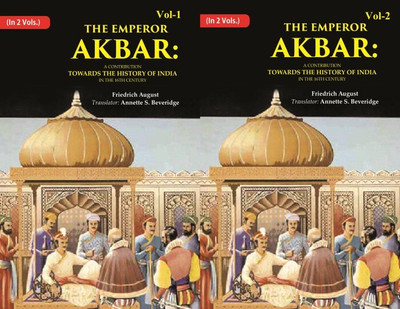 The Emperor Akbar: A Contribution Towards the History of India in the 16Th Century 2 Vols. Set(Paperback, Friedrich August, Translator: Annette S. Beveridge)