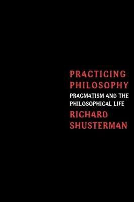 Practicing Philosophy(English, Paperback, Shusterman Richard)