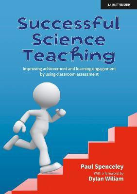 Successful Science Teaching: Improving achievement and learning engagement by using classroom assessment(English, Paperback, Spenceley Paul)