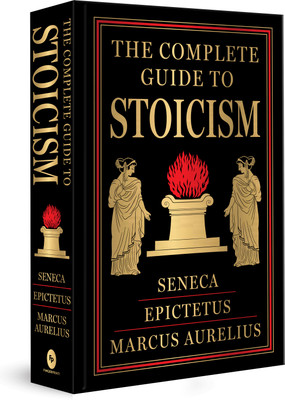 The Complete Guide to Stoicism (Deluxe Hardbound Edition)(Hardcover, Seneca, Epictetus, Marcus Aurelius)