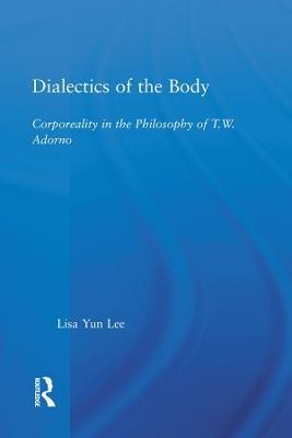 Dialectics of the Body(English, Electronic book text, Lee Lisa Yun)