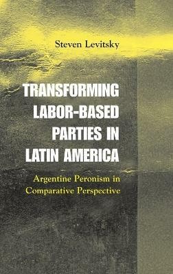 Transforming Labor-Based Parties in Latin America(English, Hardcover, Levitsky Steven)