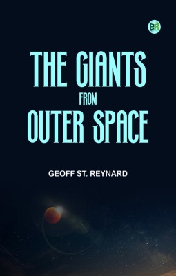 The Giants From Outer Space(Paperback, GEOFF ST. REYNARD)