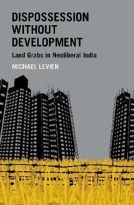 Dispossession without Development(English, Hardcover, Levien Michael)