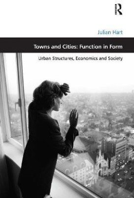 Towns and Cities: Function in Form(English, Paperback, Hart Julian)