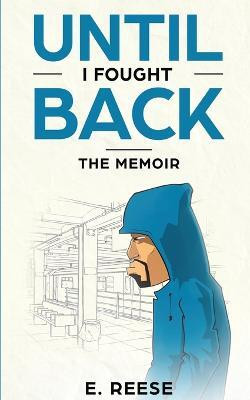 Until I Fought Back(English, Paperback, Reese E)