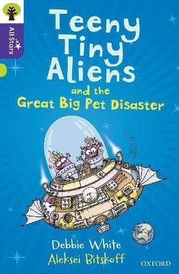 Oxford Reading Tree All Stars: Oxford Level 11: Teeny Tiny Aliens and the Great Big Pet Disaster(English, Paperback, White Debbie)