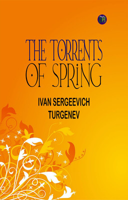 The Torrents of Spring(Paperback, Ivan Sergeevich Turgenev)
