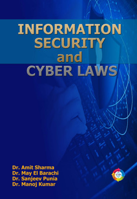 Information Security and Cyber Laws(Paperback, Dr. Amit Sharma, Dr. May El Barachi, Dr. Sanjeev Punia, Dr. Manoj Kumar)