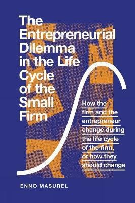 The Entrepreneurial Dilemma in the Life Cycle of the Small Firm(English, Hardcover, Masurel Enno Professor)