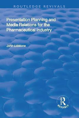 Presentation Planning and Media Relations for the Pharmaceutical Industry(English, Paperback, Lidstone John)