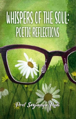 Whispers of the Soul : Poetic Reflections(Paperback, Prof Soujanya Pudi)