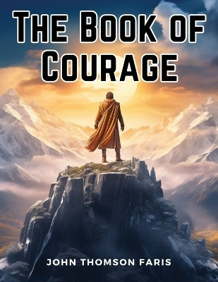 The Book of Courage(English, Paperback, John Thomson Faris)