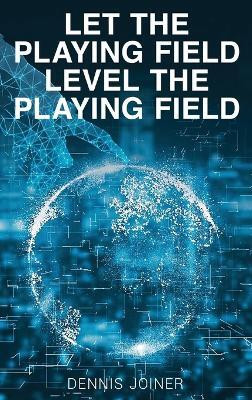 Let the Playing Field Level the Playing Field(English, Hardcover, Joiner Dennis)