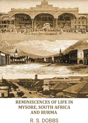 Reminiscences of Life in Mysore, South Africa, and Burma. [Hardcover](Hardcover, R. S. Dobbs)