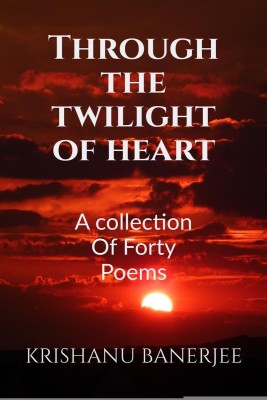 Through The Twilight Of Heart(English, Paperback, Krishanu Banerjee)