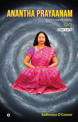 Anantha Prayaanam Part 1 of 3(English, Paperback, Sadhrusya O’Connor)