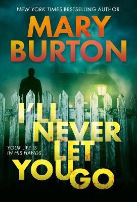 I'll Never Let You Go(English, Paperback, Burton Mary)