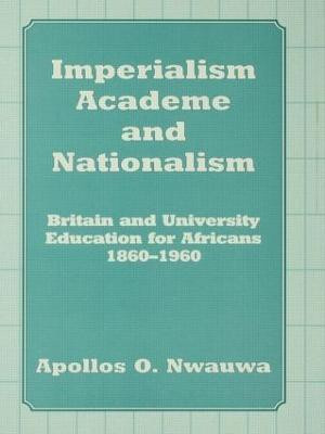 Imperialism, Academe and Nationalism(English, Hardcover, Nwauwa Apollos O.)