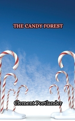 The Candy Forest(English, Paperback, Portlander Clement)
