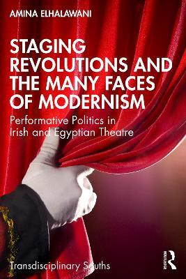 Staging Revolutions and the Many Faces of Modernism(English, Electronic book text, ElHalawani Amina)