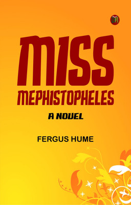 MISS MEPHISTOPHELES: A NOVEL(Paperback, FERGUS HUME)