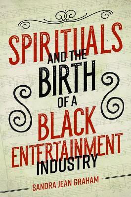 Spirituals and the Birth of a Black Entertainment Industry(English, Paperback, Graham Sandra Jean)