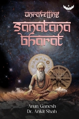 Unravelling Sanātana Bharat(English, Paperback, Shah Ankit Dr)