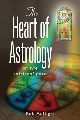 The Heart of Astrology(English, Paperback, Mulligan Bob)