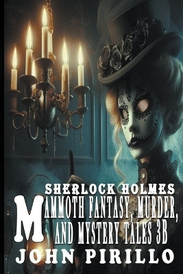 Sherlock Holmes, Mammoth Fantasy, Murder, and Mystery Tales 3B(English, Paperback, Pirillo John)