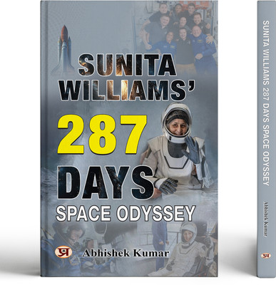 Sunita Williams' 287 Days Space Odyssey(Hardcover, Abhishek Kumar)