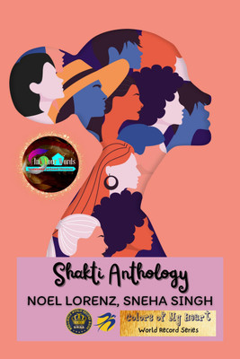 Shakti Anthology(Paperback, Noel Lorenz, Sneha Singh)