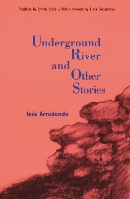 Underground River and Other Stories(English, Paperback, Arredondo Ines)