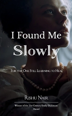 I Found Me Slowly(English, Paperback, Nair Rishu)