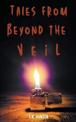 Tales From Beyond the Veil(English, Paperback, Hunter E B)