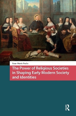 The Power of Religious Societies in Shaping Early Modern Society and Identities(English, Hardcover, Peake Rose-Marie)