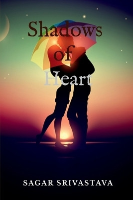 Shadows of Heart(English, Paperback, Sagar Srivastava)