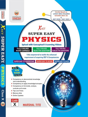 Xact Super Easy Physics Class 10 | New NCERT 2025-26 | CBSE Competency-Based Guide with Fully Solved Questions & Smart Tricks |(Paperback, Marshal Tito)