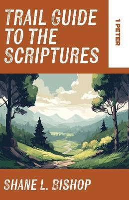 Trail Guide to the Scriptures(English, Paperback, Bishop Shane L)