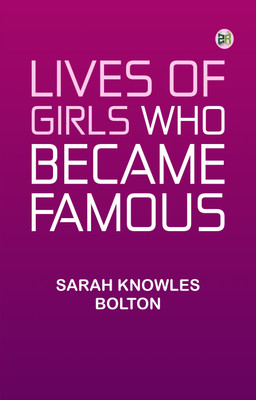 Lives of Girls Who Became Famous(Paperback, Sarah Knowles Bolton)