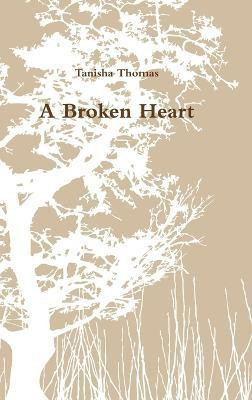 A Broken Heart(English, Hardcover, Thomas Tanisha)