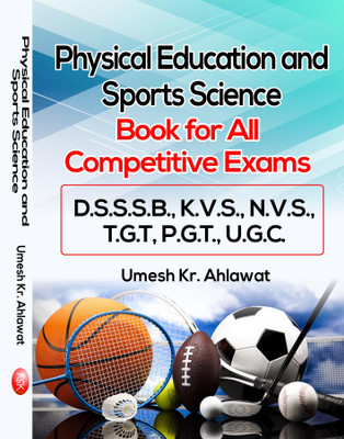 Physical Education and Sports Science (Book for All Competitive Exams D.S.S.S.B., K.V.S., N.V.S., T.G.T, P.G.T., U.G.C.)(English, Paperback, Umesh Kr. Ahlawat)