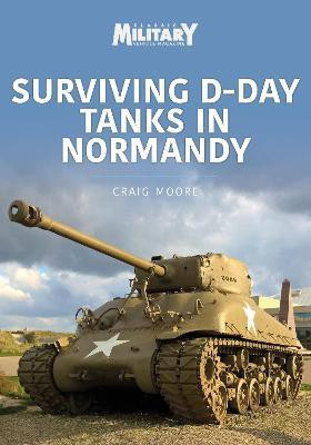 Surviving D-Day Tanks in Normandy(English, Paperback, Moore Craig)