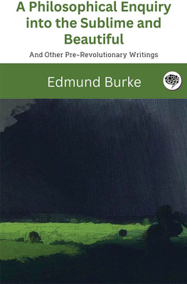 A Philosophical Enquiry into the Sublime and Beautiful: And Other Pre-Revolutionary Writings(Hardcover, Edmund Burke)