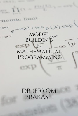 Model Building in Mathematical Programming(English, Paperback, Dr (Er) Om Prakash)