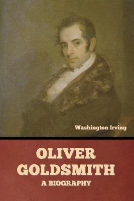 Oliver Goldsmith(English, Paperback, Irving Washington)