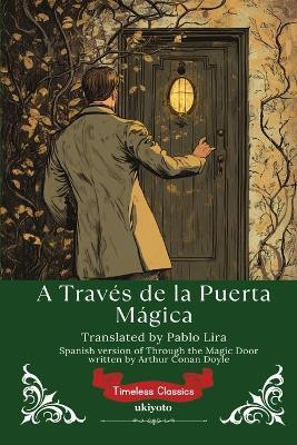 A Través de la Puerta Mágica | Spanish Translation of Through the Magic Door(Paperback, Arthur Conan Doyle (Author), Pablo Lira ( Translator))