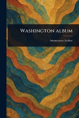 Washington Album(English, Paperback, Anonymous)