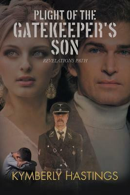 Plight of the Gatekeeper's Son(English, Paperback, Kymberly Hastings)