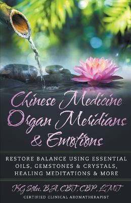 Chinese Medicine Organ Meridians & Emotions(English, Paperback, Stiles Kg)